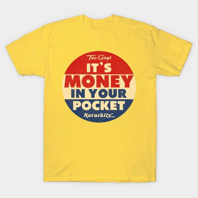 Two Guys Discount Department Store - It's Money In Your Pocket T-Shirt by Tee Arcade